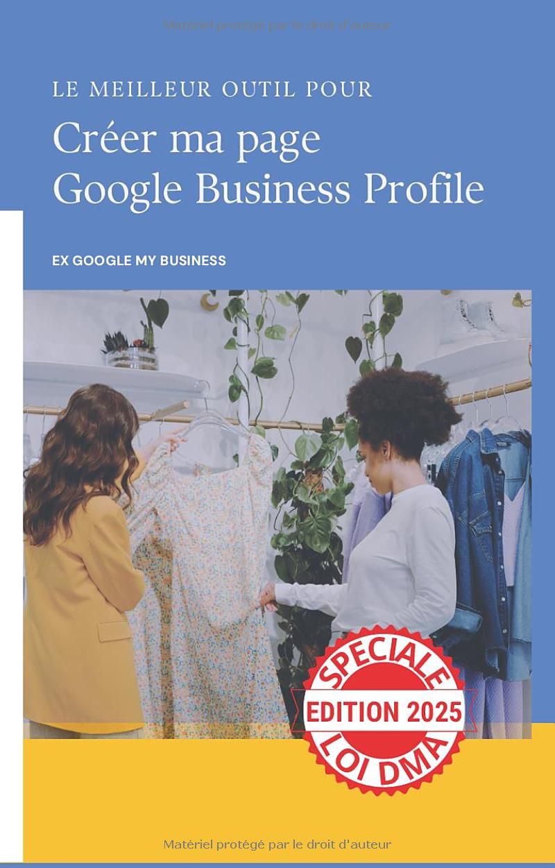 Créer ma page Google Business Profile: Edition 2025 spéciale loi DMA