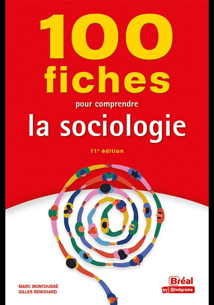 100 fiches pour comprendre la sociologie: 11ème édition