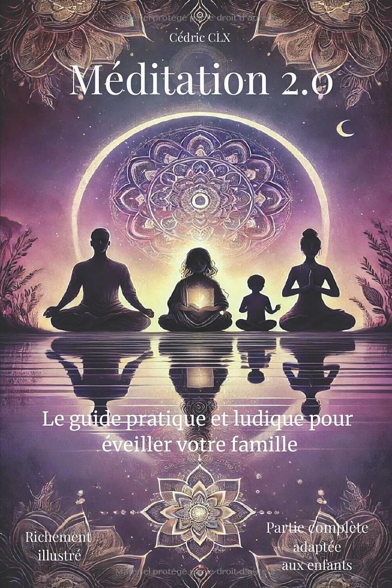 Méditation 2.0: Le guide pratique et ludique pour éveiller votre famille