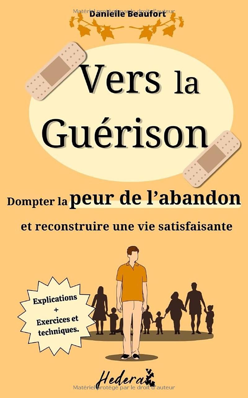 vers la guérison : livre developpement personnel: dompter la peur de labandon et reconstruire une vie satisfaisante