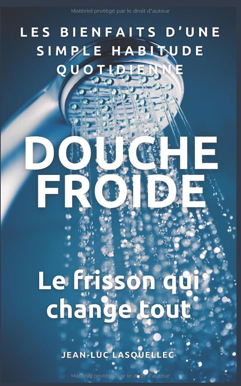 DOUCHE FROIDE: Le frisson qui change tout